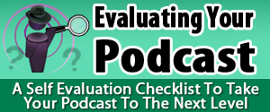 Cliff J Ravenscraft – Evaluating Your Podcast Tutorial