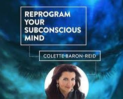 Colette Baron-Reid – Reprogram Your Subconscious Mind