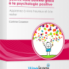 Corinne Cosseron – Cultivez votre bonheur grâce à la psychologie positiv