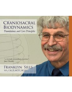 Craniosacral Biodynamics – Foundations and Core Principles By Franklyn Sills