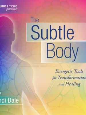Cyndi Dale – The Subtle Body Training Course: Energetic Tools for Transformation and He…