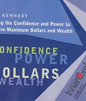 DAN KENNEDY – Having The Confidence And Power To Achieve Maximum Dollars And Wealth