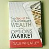 Dale Wheatley – The Secret to Extraordinary Wealth in the Options Market