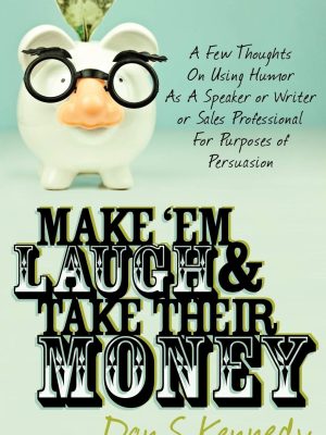 Dan Kennedy – Make ‘Em Laugh & Take Their Money