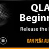 Dan Pena – QLA Beginner Release the Beast!
