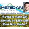 Dan Sheridan – A Plan to make $3k Monthly on $25k with Short Term Trades