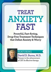 David Burns – Treat Anxiety Fast