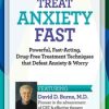 David Burns – Treat Anxiety Fast – Powerful