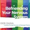 Deborah Dana – Befriending Your Nervous System