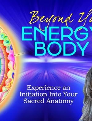 Desda Zuckerman – Beyond Your Energy Body