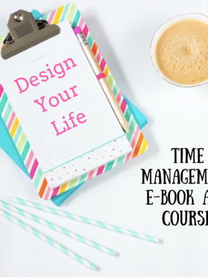 Design Your Day – Time Management for the Busy Woman EBOOK + Course