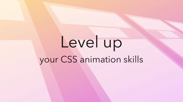 Donovan Hutchinson – Level Up your CSS Animation Skills