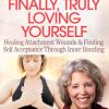 Dr Margaret Paul and Alanis Morissette – Truly Loving Yourself Tele-Event on Inner Bonding
