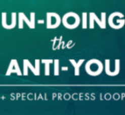 Dr. Dain Heer – Un-doing the Anti-You Class + Special Process Loop