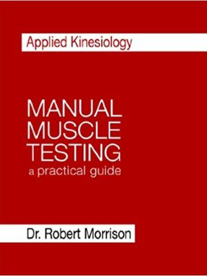 Dr. Robert Morrison – Applied Kinesiology Manual Muscle Testing