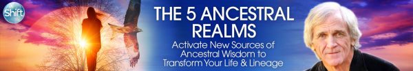 Dr. Steven Farmer – The 5 Ancestral Realms