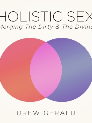 Drew Gerald – Holistic Sex