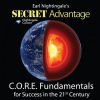 Earl Nightingale – The Secret Advantage C.O.R.E. Fundamentals for Success in the 21st Century