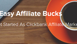Easy Affiliate Bucks – From $0 – $1000 A Day With Clickbank