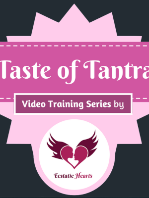Ecstatic Hearts – Taste of Tantra