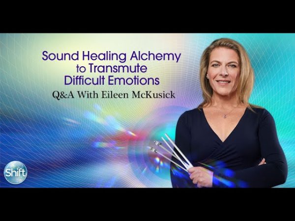 Eileen McKusick – Sound Healing Alchemy to Transmute Difficult Emotions