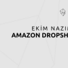 Ekim Nazım Kaya – Amazon Dropshipping’e Giriş