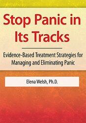 Elena Welsh – Stop Panic In Its Tracks – Evidence-Based Treatment Strategies for Managing and Eliminating Panic Attacks