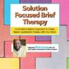 Elliott Connie – Solution Focused Brief Therapy – An Evidence-Based Approach to Create Rapid