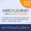Entheos Academy – The Shero’s Journey with Jennifer Louden