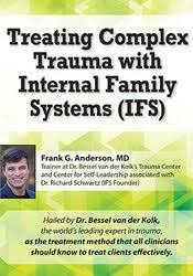 Frank G. Anderson – Treating Complex Trauma with Internal Family Systems (IFS)