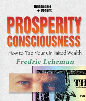 Fredric Lehrman’s – Prosperity Consciousness