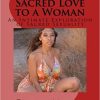 Gabriel Morris – How to Make Sacred Love to a Woman An Intimate Exploration of Sacred Sexuality