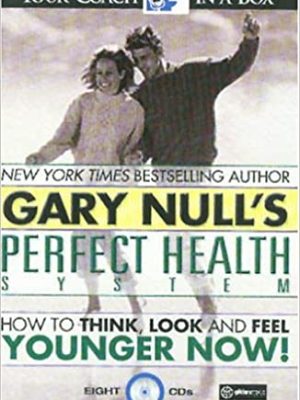 Gary Null’s Perfect Health System – How to Think – Look and Feel Younger Now!