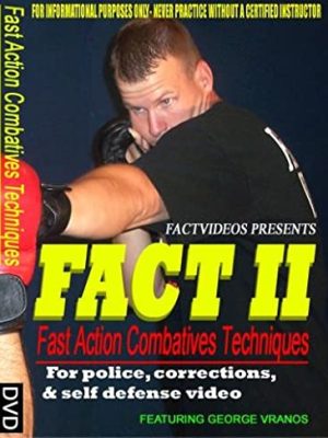 George Vranos – FACT 2 – Fast Action Combatives Techniques