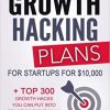 Growth Hacking Plans: How I create Growth Hacking Plans for startups for $10
