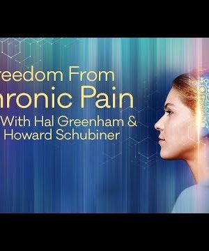 Hal Greenham & Dr. Howard Schubiner – Freedom from Chronic Pain