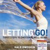 Hale Dwoskin – Letting Go: Three Steps to Emotional Well-Being