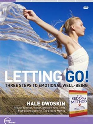 Hale Dwoskin – Letting Go: Three Steps to Emotional Well-Being
