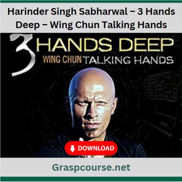 Harinder Singh Sabharwal – 3 Hands Deep – Wing Chun Talking Hands