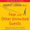 Harriet Lemer – Fear and Other Uninvited Guests