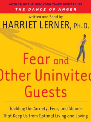 Harriet Lemer – Fear and Other Uninvited Guests