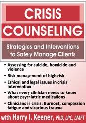Harry Keener – Crisis Counseling Strategies and Interventions to Safely Manage Clients