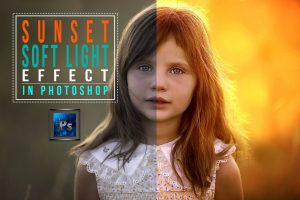 Harsh Vardhan – How to Create Sunset Soft Light Effect in Adobe Photoshop