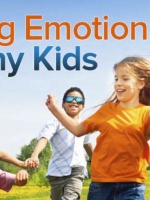 How to Raise Emotionally and Socially Healthy Kids