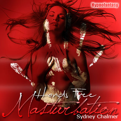 Hypnofantasy – Sydney Chalmer – Handsfree Masturbation