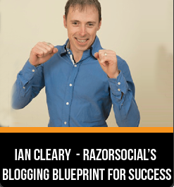 Ian Cleary – RazorSocial’s – Blogging Blueprint for Success