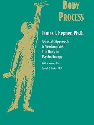 James I. Kepner – Body Process – A Gestalt Approach to Working with the Body in Psychotherapy