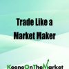 James Ramelli – Trade Like A Market Maker