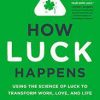 Janice Kaplan & Barnaby Marsh – How Luck Happens