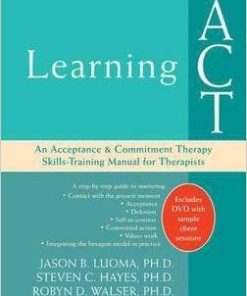 Jason Luoma – Learning Act: An Acceptance and Commitment Therapy Skills – Training Manual